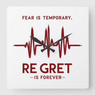 Fear is temporary regret is forever motivational  square wall clock