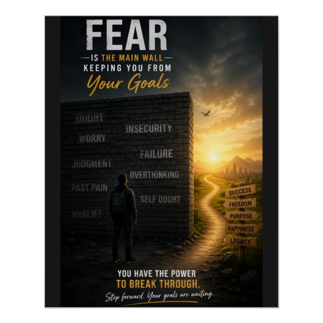 Fear Is the Main Wall Keeping You from Your Goals Poster (Front)