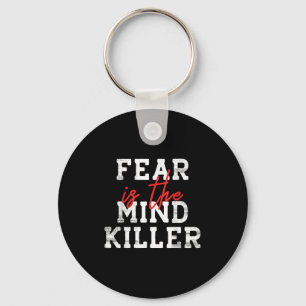 Fear Is The Mind Killer - Motivational Quote Key Ring