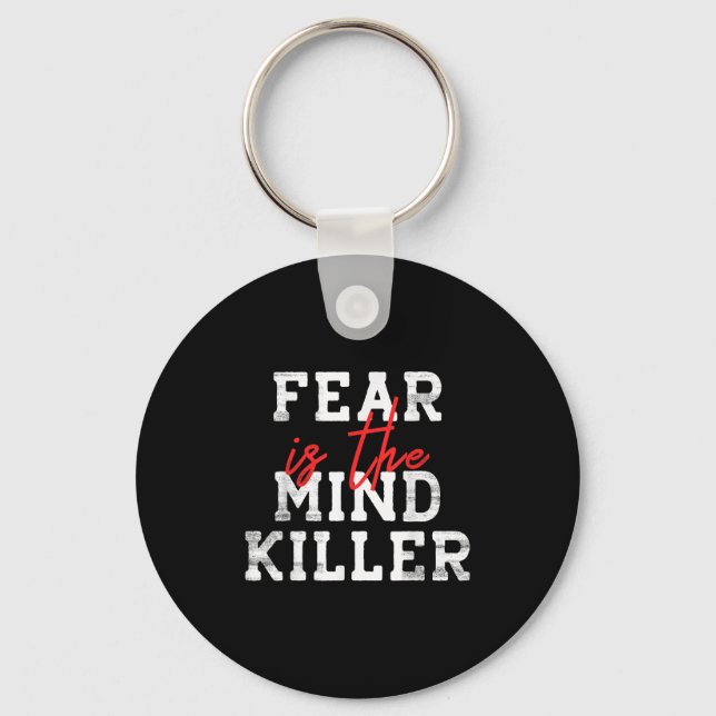 Fear Is The Mind Killer - Motivational Quote  Key Ring (Front)