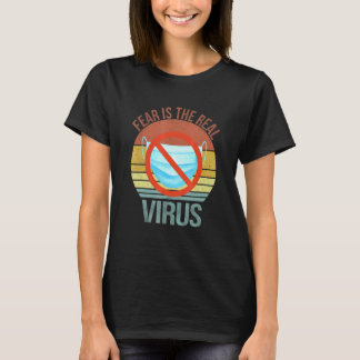 Fear Is The Real Virus Anti Mask No More Mask Vint T-Shirt