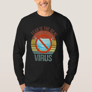 Fear Is The Real Virus Anti Mask No More Mask Vint T-Shirt