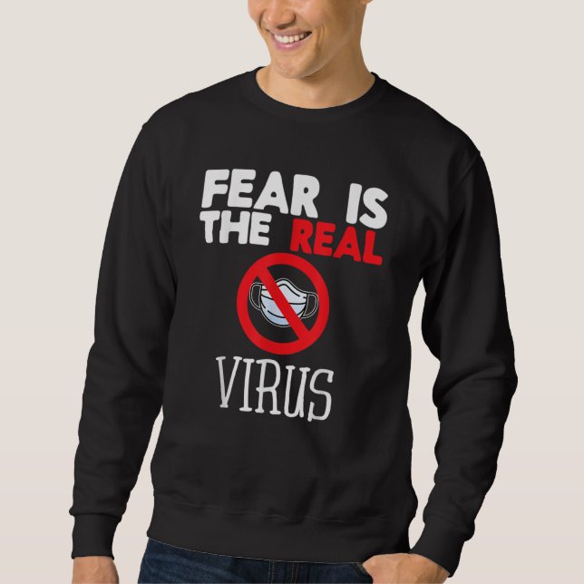 Fear is the Real Virus Anti Mask Sweatshirt (Front)