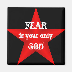 Fear is Your Only God Magnet