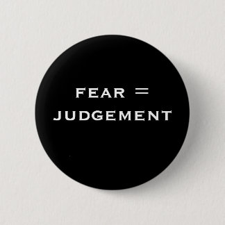 fear = judgement 6 cm round badge