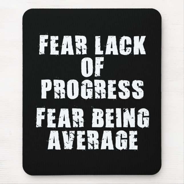 Fear Lack of Progress, Fear Average - Motivational Mouse Pad (Front)