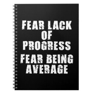 Fear Lack of Progress, Fear Average - Motivational Spiral Notebook