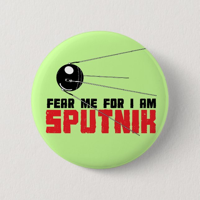 Fear Me for I am Sputnik Button (Front)