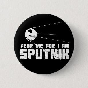 Fear Me For I am Sputnik Button