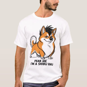 Fear Me I'm a Shibu Inu - Funny Tough Shiba Inu T-Shirt