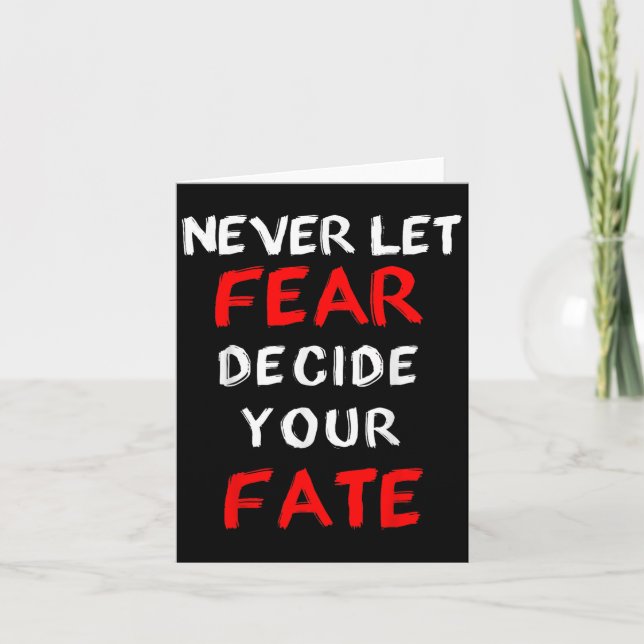 Fear Motivational -never Let Fear Decide Your Fate Card (Front)
