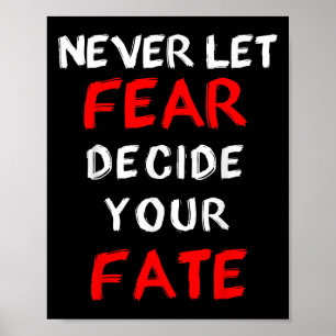 Fear Motivational -never Let Fear Decide Your Fate Poster