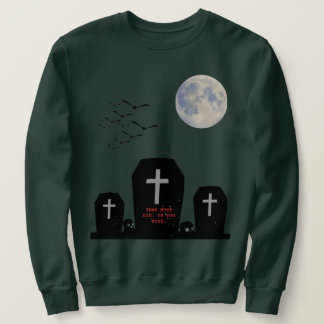 Fear Must Die Or You Must Halloween Graveyard Hood Sweatshirt