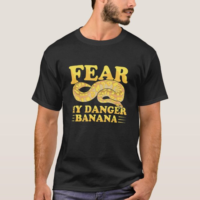 Fear my danger banana Pun for a Ball python owner T-Shirt (Front)