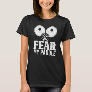 Fear My Paddle Paddleball Player Sports Graphic T-Shirt