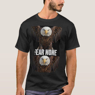 FEAR NONE Bald Eagle Wings Spread - Pat T-Shirt
