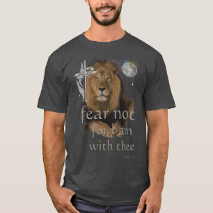 Fear not for I am with thee T-Shirt