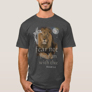 Fear Not for I am With thee T-Shirt