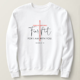 Fear Not For I Am With You Bible Verse Women's Sweatshirt