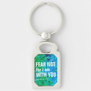 FEAR NOT FOR I AM WITH YOU (isaiah 41:10) Key Ring