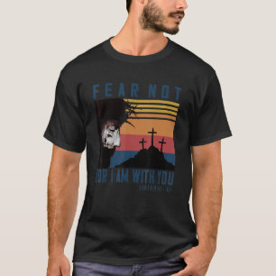 Fear Not For I Am With You Isaiah 41 10 Vintage Je T-Shirt