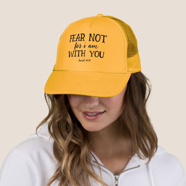 FEAR NOT FOR I AM WITH YOU  TRUCKER HAT (In Situ)