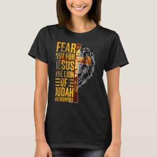 Fear Not For Jesus The Lion Of Judah Has Triumphed T-Shirt