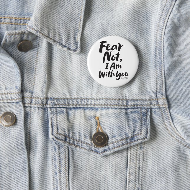 FEAR NOT, I AM with you Christian - Isaiah 41:10 6 Cm Round Badge (In Situ)