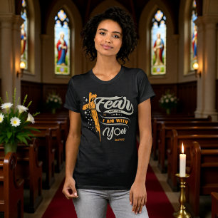 Fear Not I Am With You Isaiah 41:10 Tee