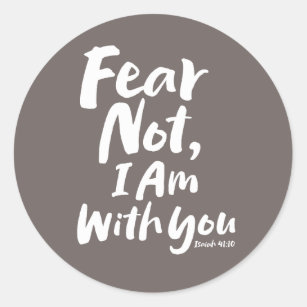 FEAR NOT, I AM with you  Religious Faith God Jesus Classic Round Sticker