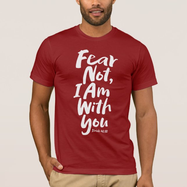 FEAR NOT, I AM with you - Religious Hope God Jesus T-Shirt (Front)