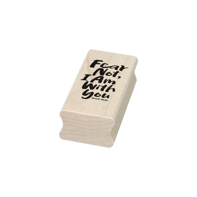 FEAR NOT, I AM with you Religious - Isaiah 41:10 Rubber Stamp (Stamp)