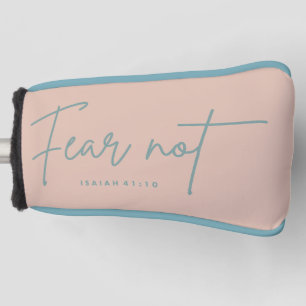 "Fear Not." Isaiah 41:10 Golf Head Cover