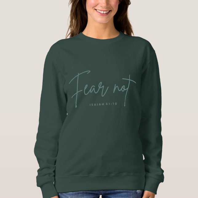 "Fear Not." Isaiah 41:10 Sweatshirt (Front)