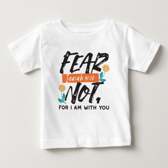 Fear Not Isaiah Bible Verse Inspirational Design Baby T-Shirt (Front)