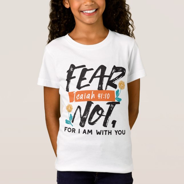 Fear Not Isaiah Bible Verse Inspirational Design T-Shirt (Front)