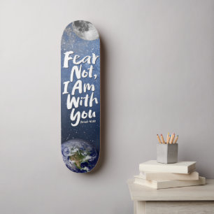 FEAR NOT Space Earth Christian Bible Isaiah 41 Skateboard