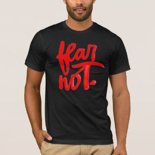 Fear Not T-Shirt