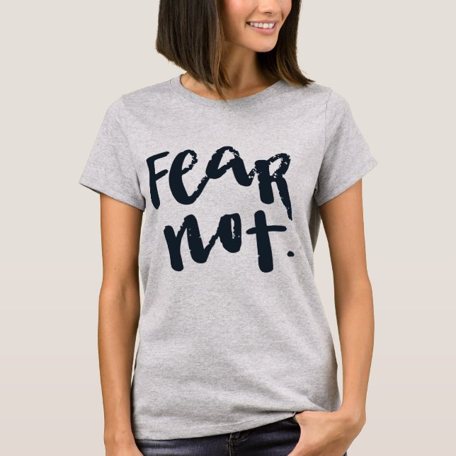 Fear not T-Shirt (Front)