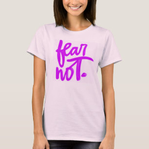 Fear Not T-Shirt
