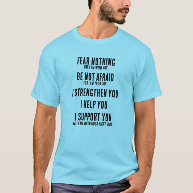 Fear Nothing Isaiah 41:10  T-Shirt (Front)