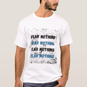 FEAR NOTHING T-Shirt