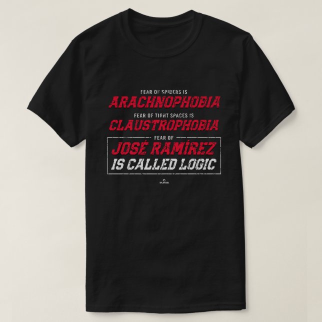 Fear of Jose Ramirez is called Logic Jose Ramirez  T-Shirt (Design Front)