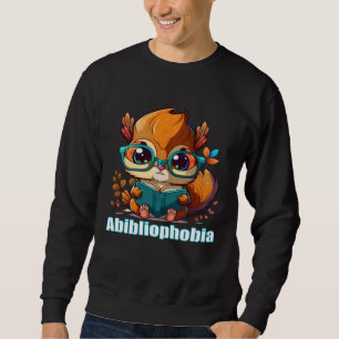 Fear of Running Out of Books to Read Abibliophobia Sweatshirt