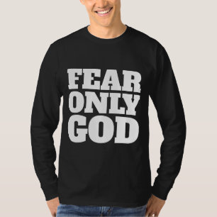 FEAR ONLY GOD CHRISTIAN T-Shirts
