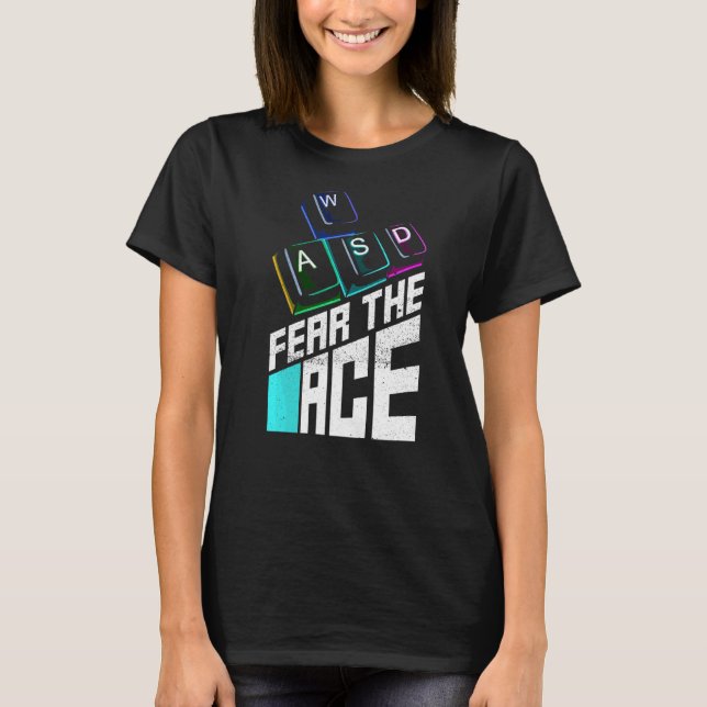 Fear The Ace For A Computer Gamer   T-Shirt (Front)