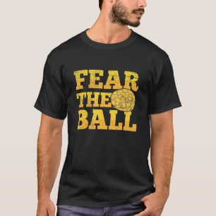 Fear the ball for a Ball python breeder T-Shirt