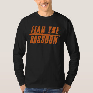 Fear The Bassoon Bassoon T-Shirt