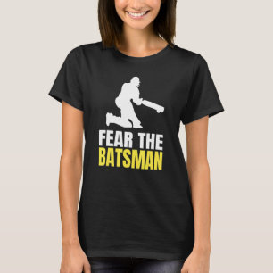 Fear The Batsman Quote For A Cricketer T-Shirt