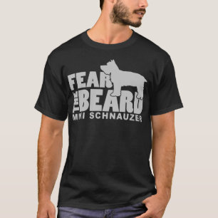 Fear the Beard - A Funny Mini Schnauzer Dog T-Shirt